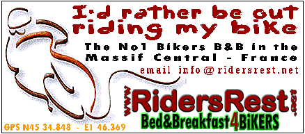 RidersRest - B & B 4 Bikers by Bikers - let us take care of you whether for a one night stop over, or for a longer stay in the beautiful CORR�ZE region of the Central Massif...  We cater for Groups, couples and solo riders, our aim is to make our home yours for the duration of your stay. 